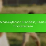 Baseball-käytännöt: Kunnioitus, Hiljaisuus, Tunnustaminen