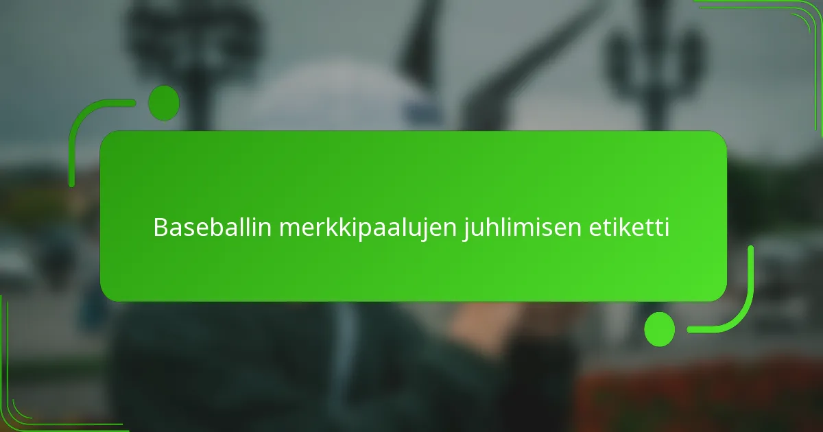 Baseballin merkkipaalujen juhlimisen etiketti