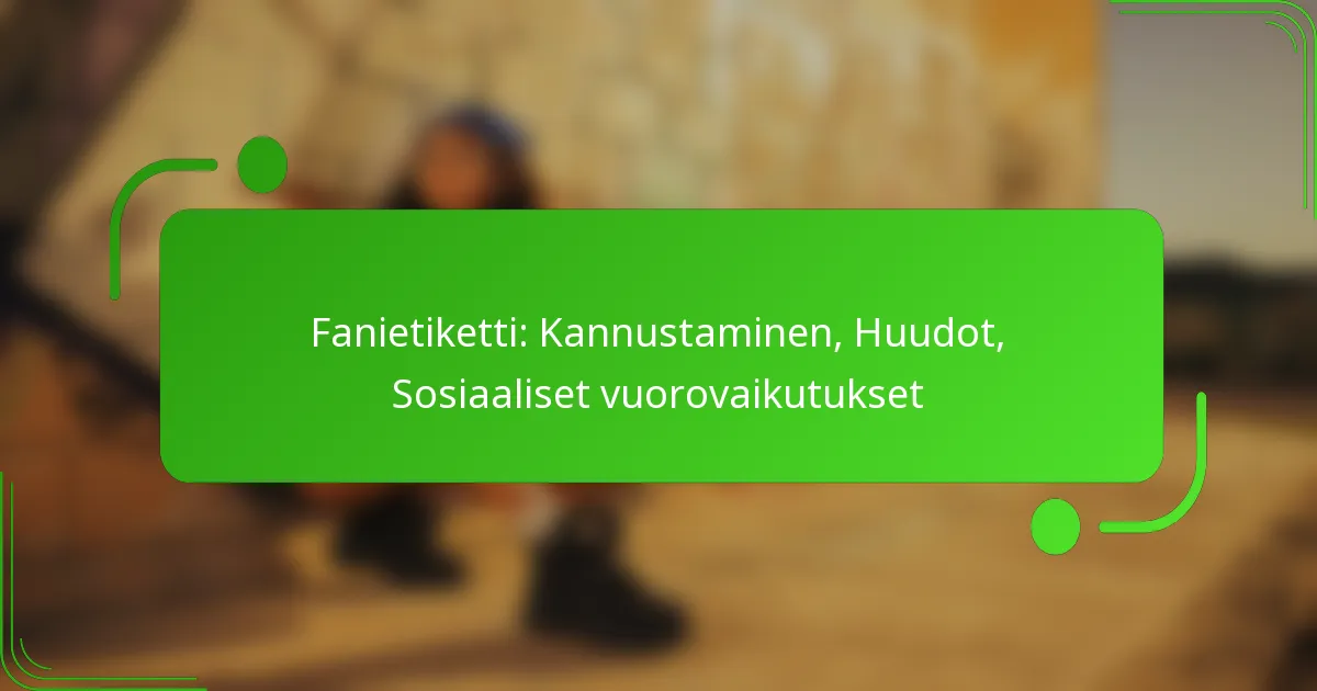Fanietiketti: Kannustaminen, Huudot, Sosiaaliset vuorovaikutukset