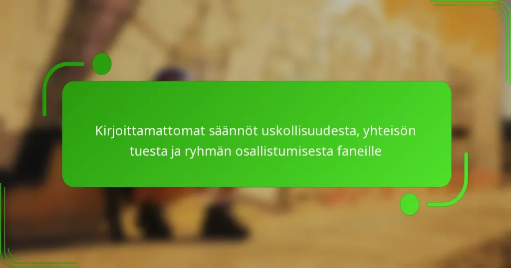 Kirjoittamattomat säännöt uskollisuudesta, yhteisön tuesta ja ryhmän osallistumisesta faneille