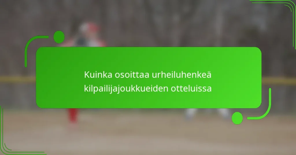 Kuinka osoittaa urheiluhenkeä kilpailijajoukkueiden otteluissa