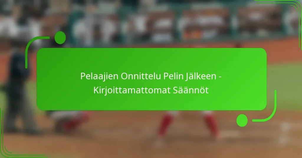Pelaajien Onnittelu Pelin Jälkeen – Kirjoittamattomat Säännöt
