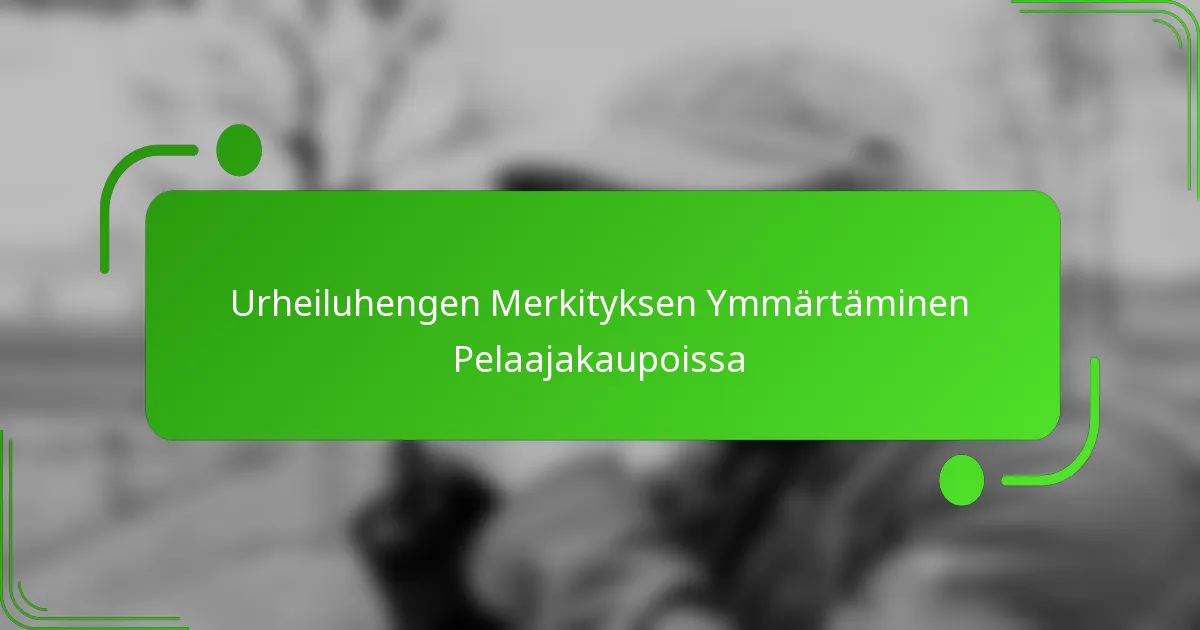 Urheiluhengen Merkityksen Ymmärtäminen Pelaajakaupoissa