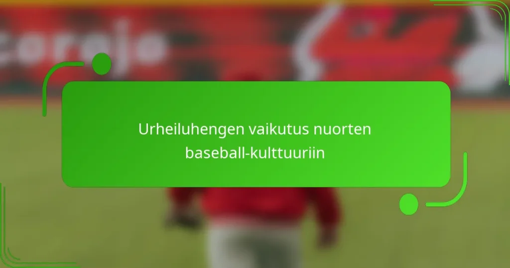 Urheiluhengen vaikutus nuorten baseball-kulttuuriin