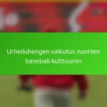 Urheiluhengen vaikutus nuorten baseball-kulttuuriin