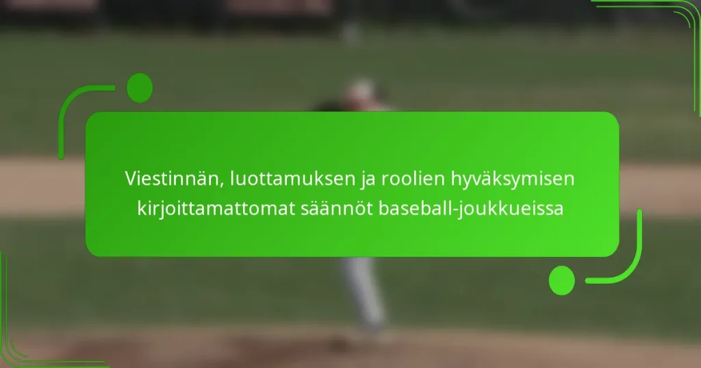 Viestinnän, luottamuksen ja roolien hyväksymisen kirjoittamattomat säännöt baseball-joukkueissa