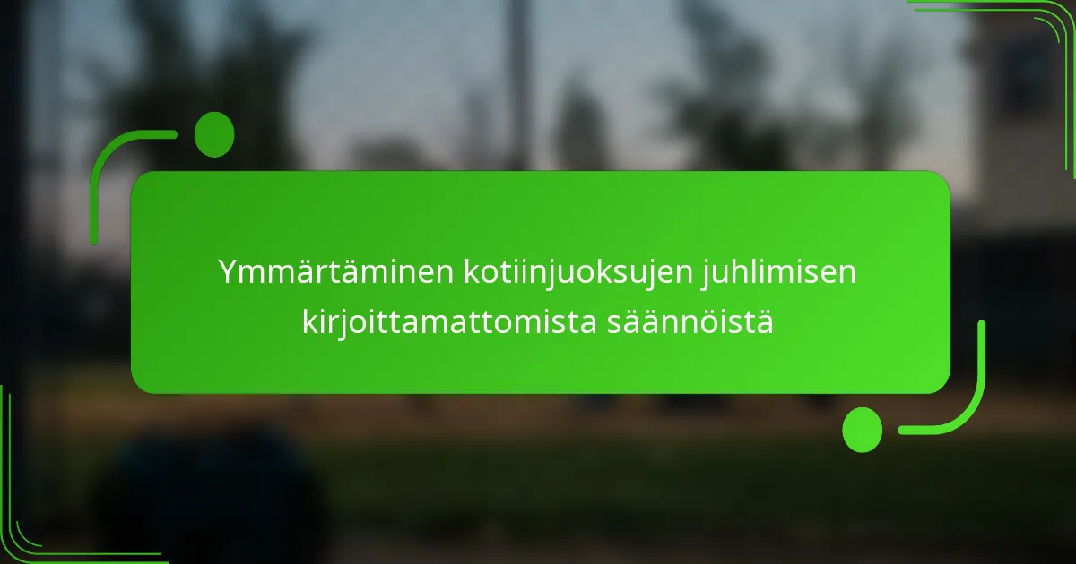 Ymmärtäminen kotiinjuoksujen juhlimisen kirjoittamattomista säännöistä