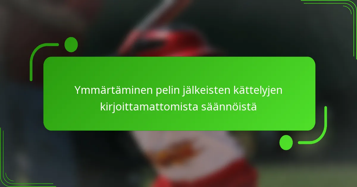 Ymmärtäminen pelin jälkeisten kättelyjen kirjoittamattomista säännöistä