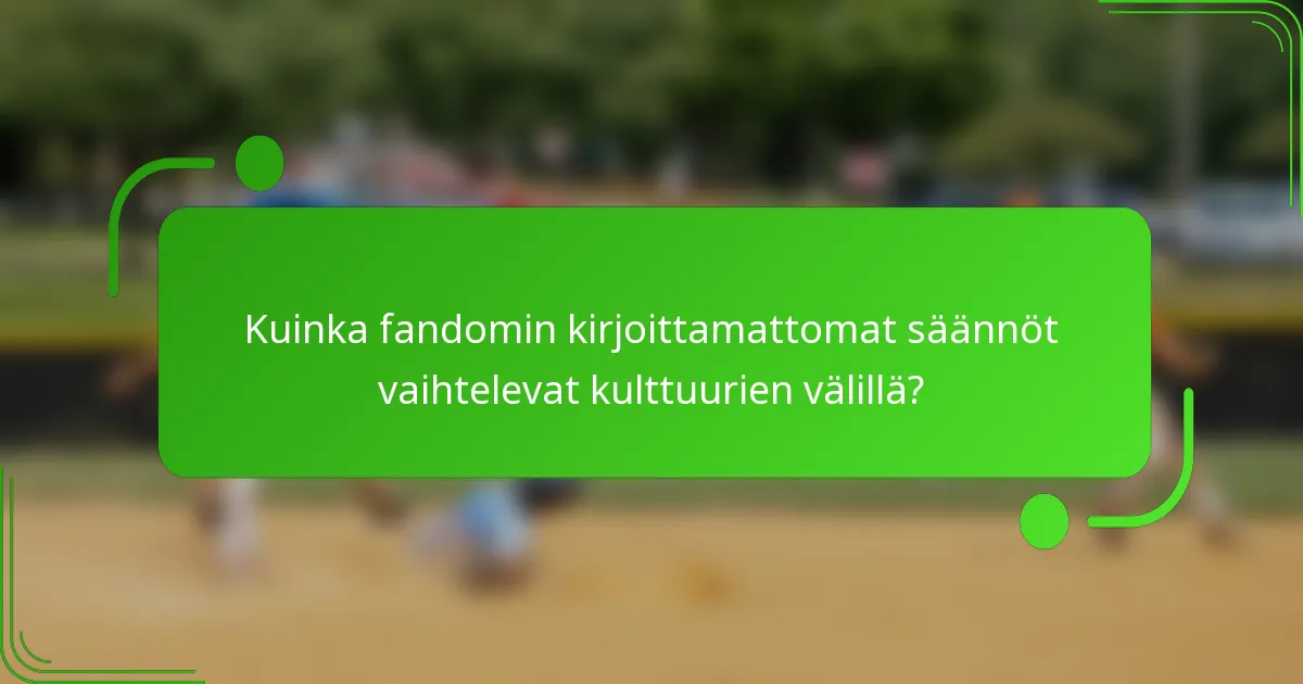 Kuinka fandomin kirjoittamattomat säännöt vaihtelevat kulttuurien välillä?