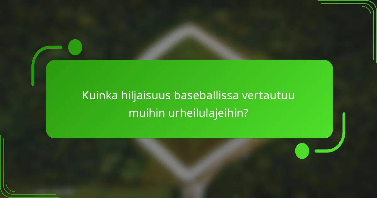 Kuinka hiljaisuus baseballissa vertautuu muihin urheilulajeihin?
