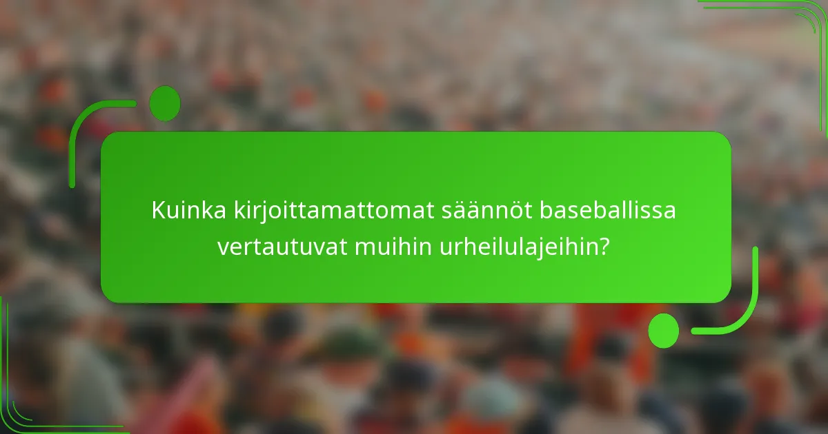 Kuinka kirjoittamattomat säännöt baseballissa vertautuvat muihin urheilulajeihin?