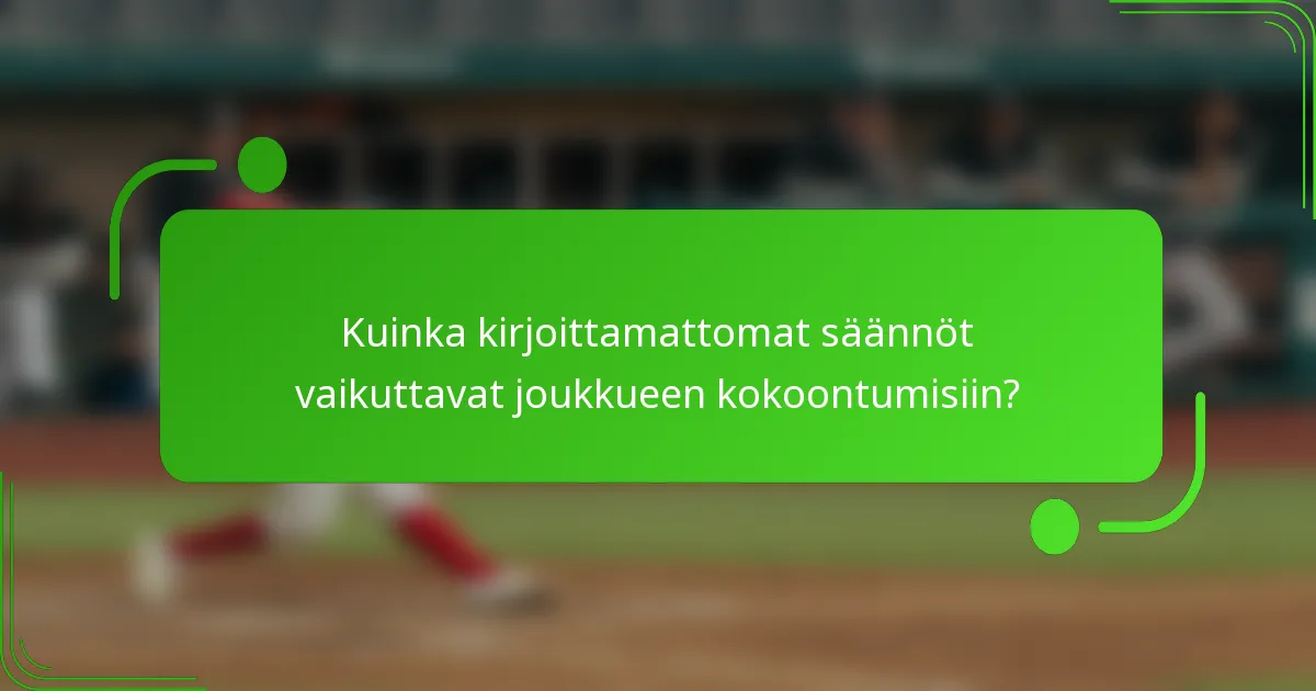 Kuinka kirjoittamattomat säännöt vaikuttavat joukkueen kokoontumisiin?
