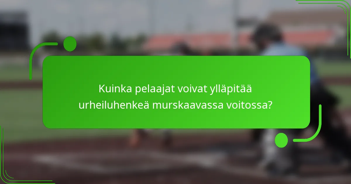 Kuinka pelaajat voivat ylläpitää urheiluhenkeä murskaavassa voitossa?