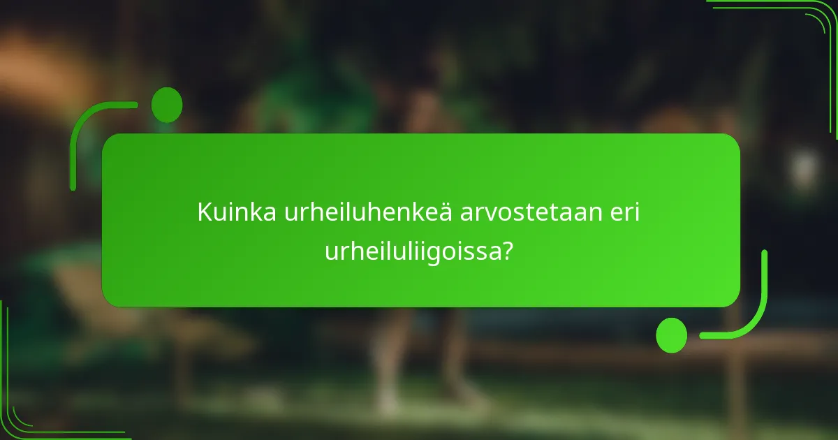 Kuinka urheiluhenkeä arvostetaan eri urheiluliigoissa?