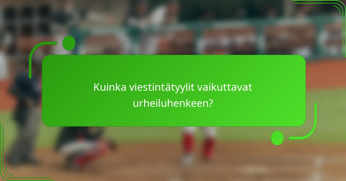 Kuinka viestintätyylit vaikuttavat urheiluhenkeen?