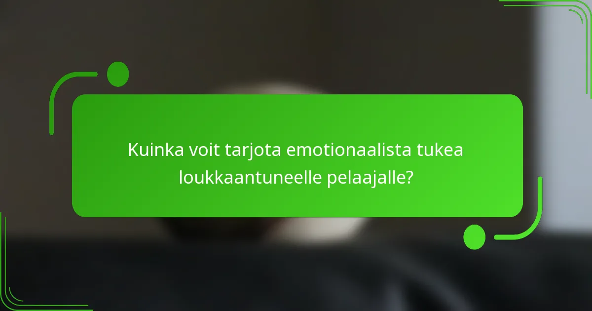 Kuinka voit tarjota emotionaalista tukea loukkaantuneelle pelaajalle?