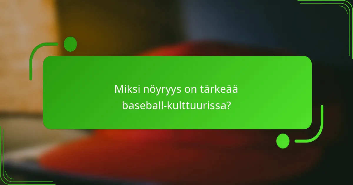 Miksi nöyryys on tärkeää baseball-kulttuurissa?