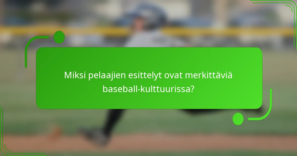 Miksi pelaajien esittelyt ovat merkittäviä baseball-kulttuurissa?