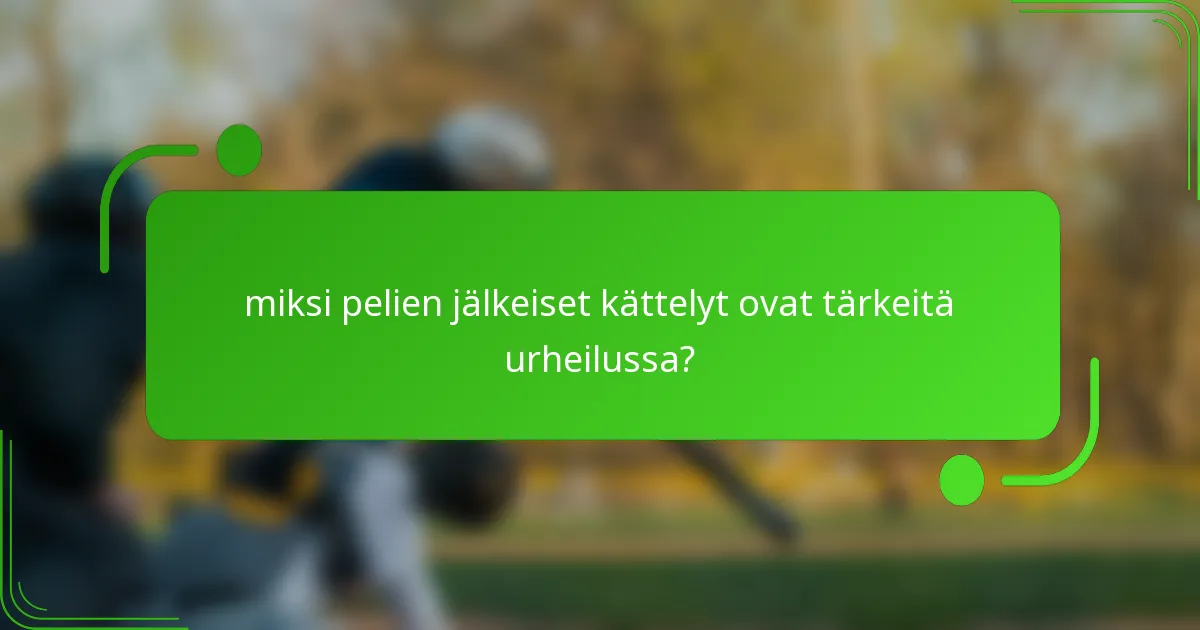 miksi pelien jälkeiset kättelyt ovat tärkeitä urheilussa?