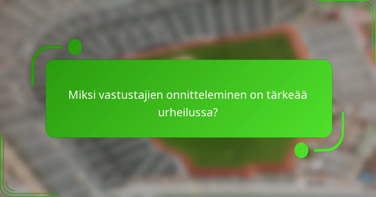 Miksi vastustajien onnitteleminen on tärkeää urheilussa?