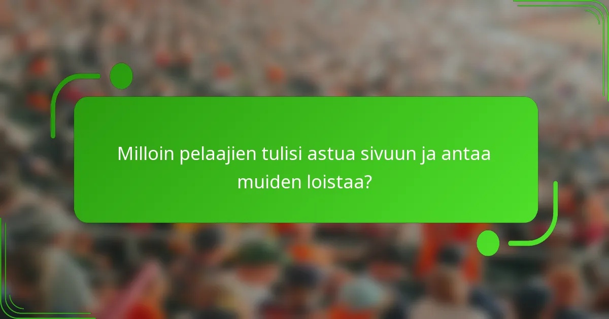Milloin pelaajien tulisi astua sivuun ja antaa muiden loistaa?
