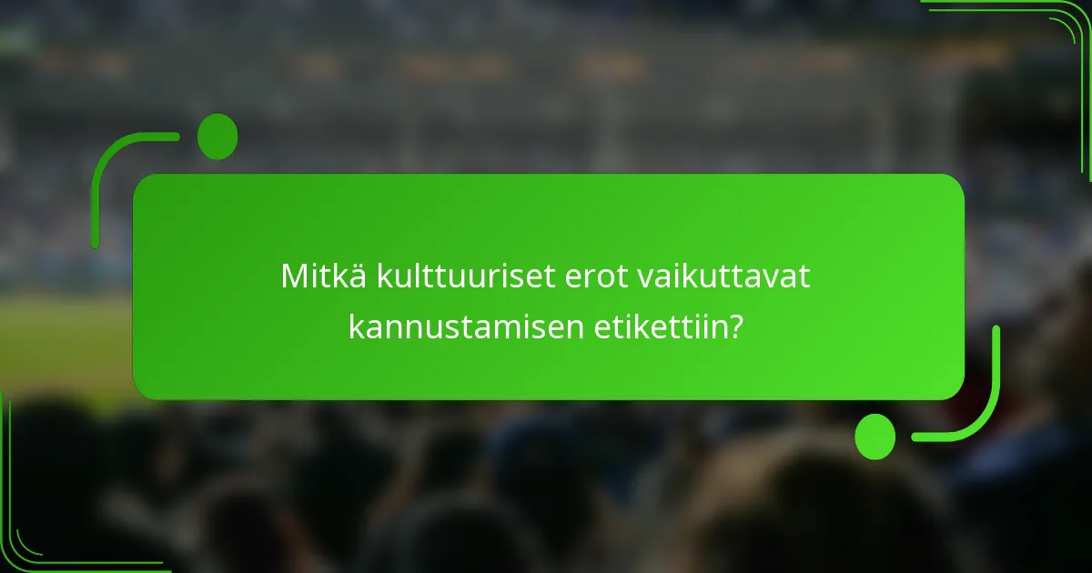 Mitkä kulttuuriset erot vaikuttavat kannustamisen etikettiin?