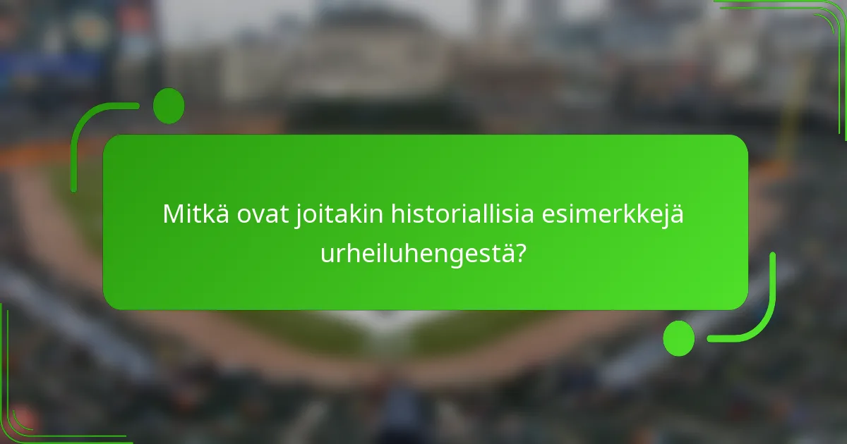 Mitkä ovat joitakin historiallisia esimerkkejä urheiluhengestä?