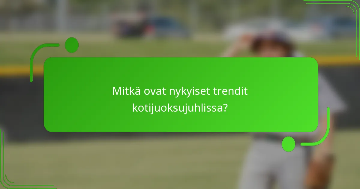 Mitkä ovat nykyiset trendit kotijuoksujuhlissa?