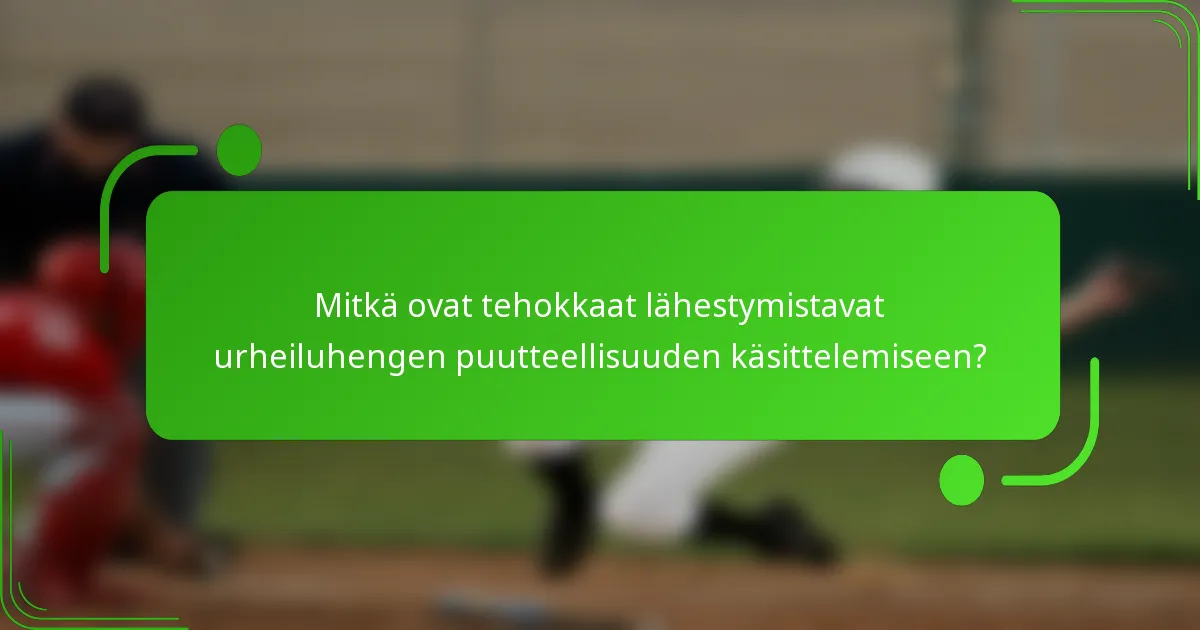 Mitkä ovat tehokkaat lähestymistavat urheiluhengen puutteellisuuden käsittelemiseen?