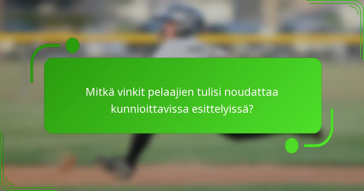 Mitkä vinkit pelaajien tulisi noudattaa kunnioittavissa esittelyissä?